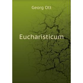 

Книга Eucharisticum. Georg Ott