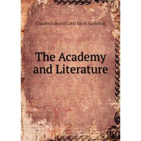 

Книга The Academy and Literature. Charles Edward Cutts Birch Appleton