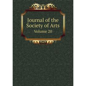 

Книга Journal of the Society of ArtsVolume 20