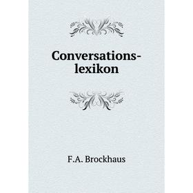 

Книга Conversations-lexikon. F.A. Brockhaus