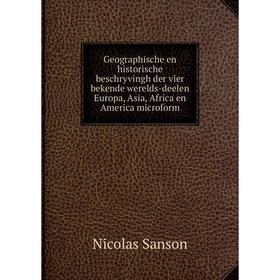 

Книга Geographische en historische beschryvingh der vier bekende werelds-deelen Europa, Asia, Africa en America microform. Nicolas Sanson