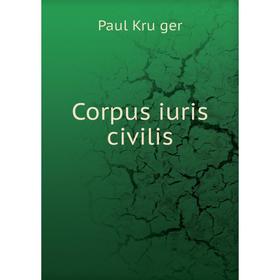 

Книга Corpus iuris civilis. Paul Krüger
