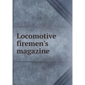 

Книга Locomotive firemen's magazine