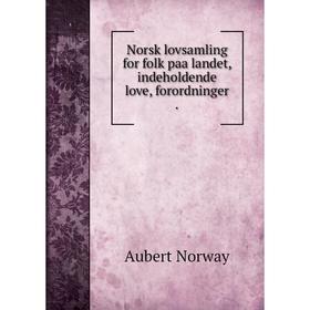 

Книга Norsk lovsamling for folk paa landet, indeholdende love, forordninger