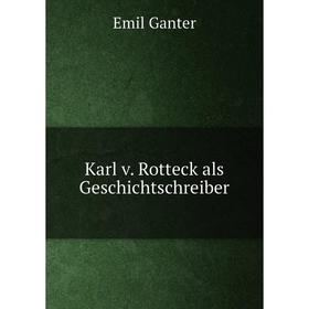 

Книга Karl v. Rotteck als Geschichtschreiber