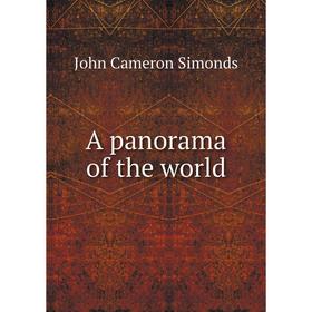 

Книга A panorama of the world. John Cameron Simonds