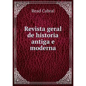 

Книга Revista geral de historia antiga e moderna. Read Cabral