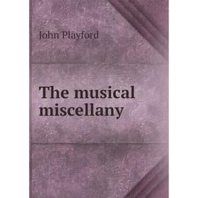 

Книга The musical miscellany. John Playford