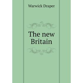 

Книга The new Britain. Warwick Draper