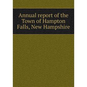 

Книга Annual report of the Town of Hampton Falls, New Hampshire