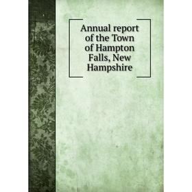 

Книга Annual report of the Town of Hampton Falls, New Hampshire