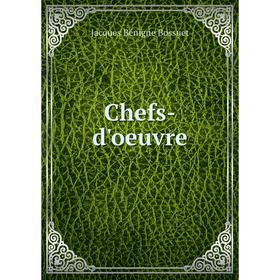

Книга Chefs-d'oeuvre. Bossuet Jacques Bénigne