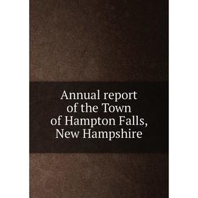 

Книга Annual report of the Town of Hampton Falls, New Hampshire