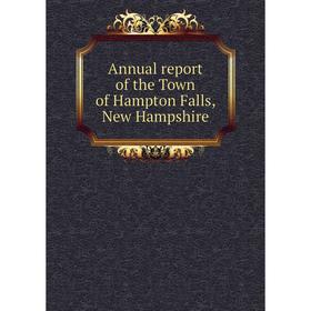 

Книга Annual report of the Town of Hampton Falls, New Hampshire