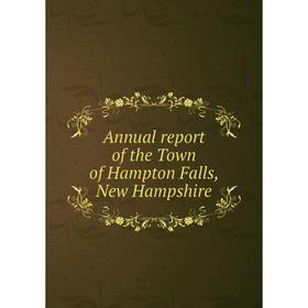 

Книга Annual report of the Town of Hampton Falls, New Hampshire