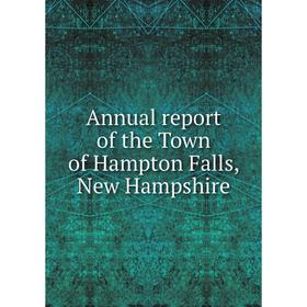 

Книга Annual report of the Town of Hampton Falls, New Hampshire