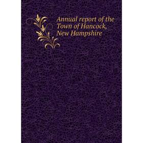 

Книга Annual report of the Town of Hancock, New Hampshire