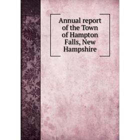 

Книга Annual report of the Town of Hampton Falls, New Hampshire