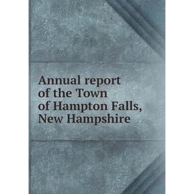 

Книга Annual report of the Town of Hampton Falls, New Hampshire