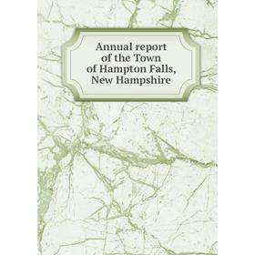 

Книга Annual report of the Town of Hampton Falls, New Hampshire