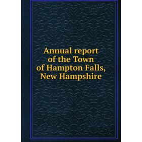 

Книга Annual report of the Town of Hampton Falls, New Hampshire