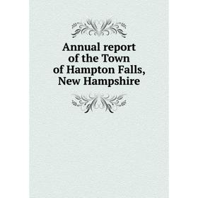 

Книга Annual report of the Town of Hampton Falls, New Hampshire