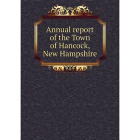 

Книга Annual report of the Town of Hancock, New Hampshire