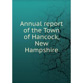 

Книга Annual report of the Town of Hancock, New Hampshire