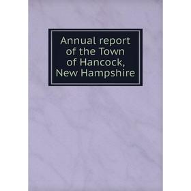 

Книга Annual report of the Town of Hancock, New Hampshire