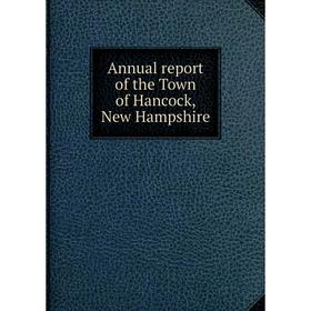 

Книга Annual report of the Town of Hancock, New Hampshire