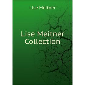 

Книга Lise Meitner Collection