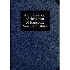 

Книга Annual report of the Town of Hancock, New Hampshire