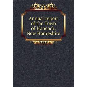 

Книга Annual report of the Town of Hancock, New Hampshire