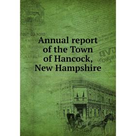 

Книга Annual report of the Town of Hancock, New Hampshire