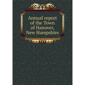 

Книга Annual report of the Town of Hanover, New Hampshire