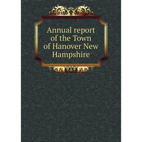 

Книга Annual report of the Town of Hanover New Hampshire. The Dartmouth Press