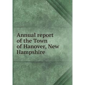 

Книга Annual report of the Town of Hanover, New Hampshire