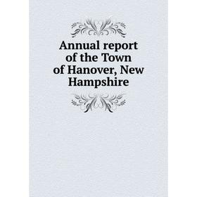 

Книга Annual report of the Town of Hanover, New Hampshire