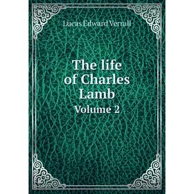 

Книга The life of Charles Lamb. Volume 2. E. V. Lucas