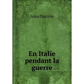 

Книга En Italie pendant la guerre. Jules Destrée