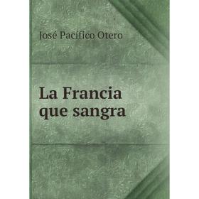 

Книга La Francia que sangra