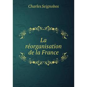 

Книга La réorganisation de la France