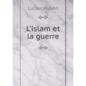 

Книга L'islam et la guerre