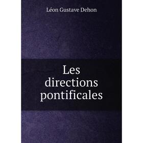 

Книга Les directions pontificales