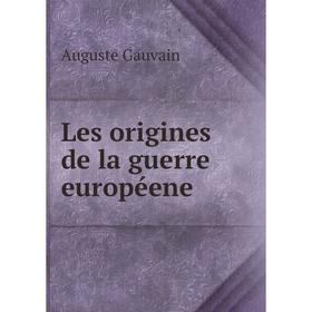 

Книга Les origines de la guerre européene