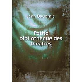 

Книга Petite bibliothèque des théâtres. Jean Baudrais