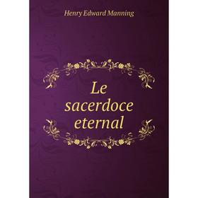 

Книга Le sacerdoce eternal