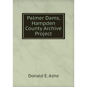 

Книга Palmer Dams, Hampden County Archive Project