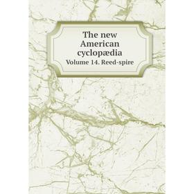 

Книга The new American cyclopædia. Volume 14. Reed-spire. George Ripley
