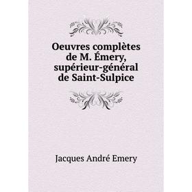 

Книга Oeuvres complètes de M Émery, supérieur-général de Saint-Sulpice